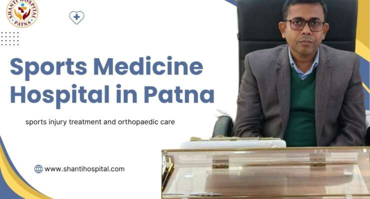 Shanti Hospital – The Best Sports Medicine Hospital in Patna